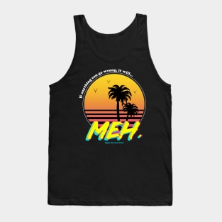 Meh. Tank Top